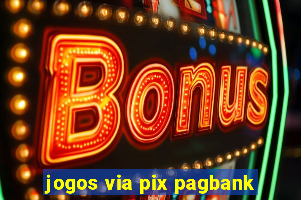 jogos via pix pagbank